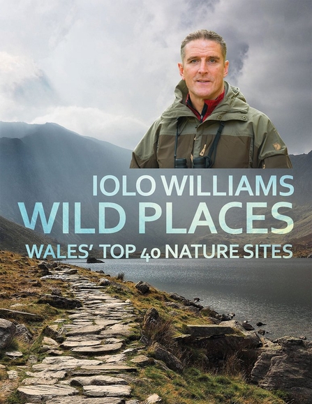 Iolo Williams Wild Places, Wales' Top 40 Nature Sites